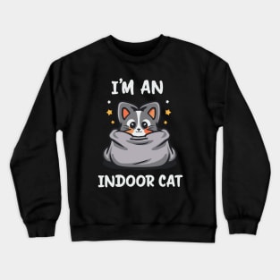 I'm An Indoor Cat. Funny Cat Crewneck Sweatshirt